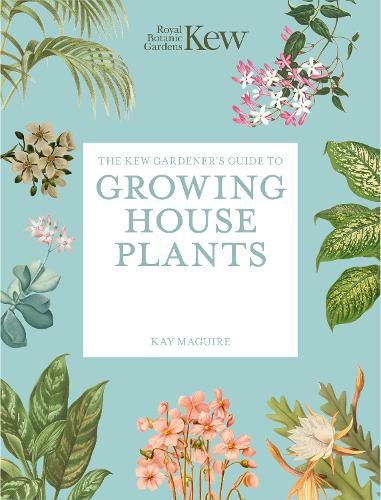 Cover image for The Kew Gardener's Guide to Growing House Plants