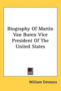 Cover image for Biography Of Martin Van Buren Vice President Of The United States