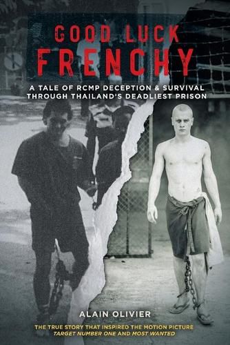 Cover image for Good Luck Frenchy: A Tale of RCMP Deception & Survival Through Thailand's Deadliest Prison