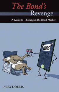 Cover image for The Bond's Revenge: A Guide to Thriving in the Bond Market