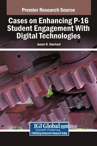 Cover image for Cases on Enhancing P-16 Student Engagement With Digital Technologies