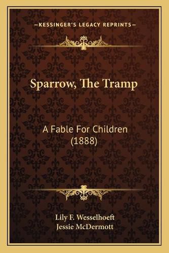 Sparrow, the Tramp: A Fable for Children (1888)