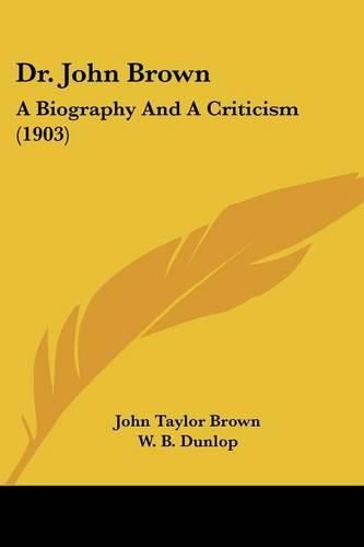 Dr. John Brown: A Biography and a Criticism (1903)