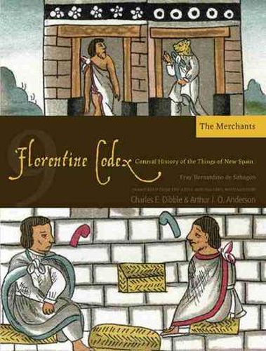 The Florentine Codex, Book Nine: The Merchants: A General History of the Things of New Spain