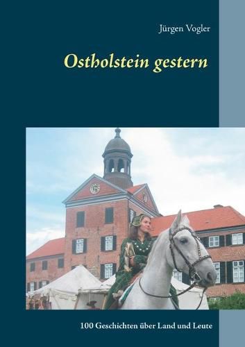 Cover image for Ostholstein gestern: 100 Geschichten uber Land und Leute