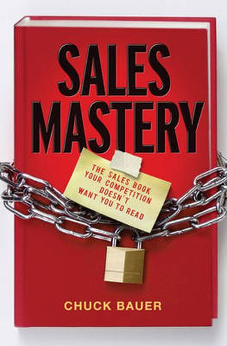 Cover image for Sales Mastery: The Sales Book Your Competition Doesn't Want You to Read