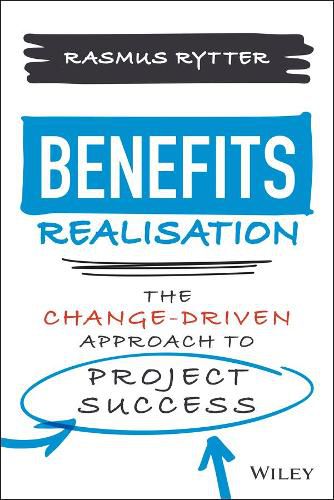 Cover image for Benefits Realisation: The Change-Driven Approach t o Project Success