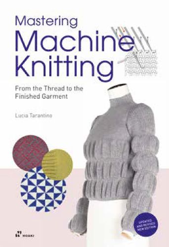 Cover image for Mastering Machine Knitting: From the Thread to the Finished Garment. Updated and Revised New Edition