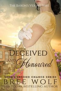 Cover image for Deceived & Honoured: The Baron's Vexing Wife