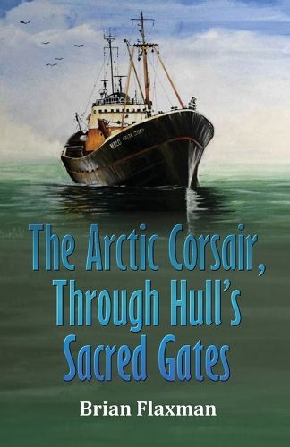 Cover image for The Arctic Corsair, Through Hull's Sacred Gates