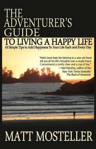 Cover image for The Adventurer's Guide to Living a Happy Life: 63 Simple Tips to Add Happiness to Your Life Each and Every Day