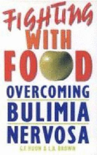 Cover image for Fighting with Food: Overcoming Bulimia Nervosa: Overcoming Bulimia Nervosa