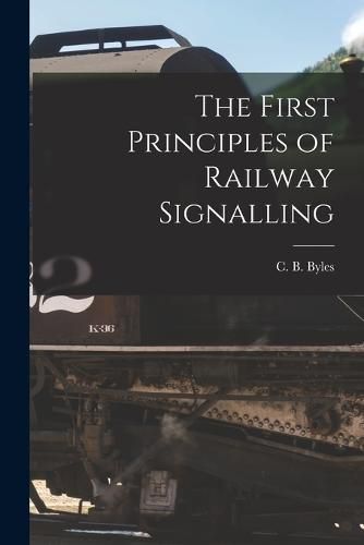 Cover image for The First Principles of Railway Signalling