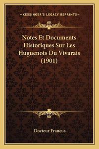 Cover image for Notes Et Documents Historiques Sur Les Huguenots Du Vivarais (1901)