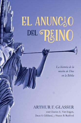 Cover image for El Anuncio del Reino: La Historia de la Mision de Dios En La Biblia