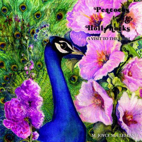 Cover image for Peacocks and Hollyhocks: A Visit to the Farm