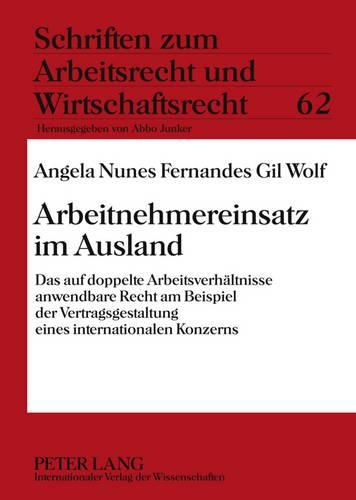 Cover image for Arbeitnehmereinsatz Im Ausland: Das Auf Doppelte Arbeitsverhaeltnisse Anwendbare Recht Am Beispiel Der Vertragsgestaltung Eines Internationalen Konzerns