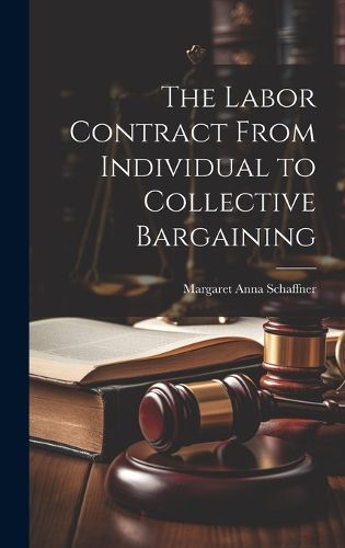 Cover image for The Labor Contract From Individual to Collective Bargaining