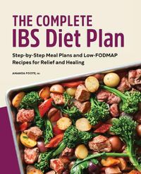 Cover image for The Complete Ibs Diet Plan: Step-By-Step Meal Plans and Low-Fodmap Recipes for Relief and Healing