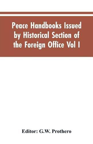 Peace Handbooks Issued by Historical Section of the Foreign Office Vol I.: Austria-Hungary