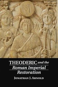 Cover image for Theoderic and the Roman Imperial Restoration