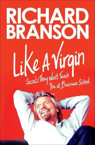 Cover image for Like a Virgin: Secrets They Won't Teach You at Business School