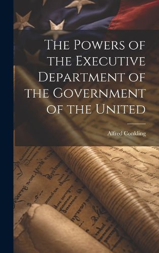 Cover image for The Powers of the Executive Department of the Government of the United