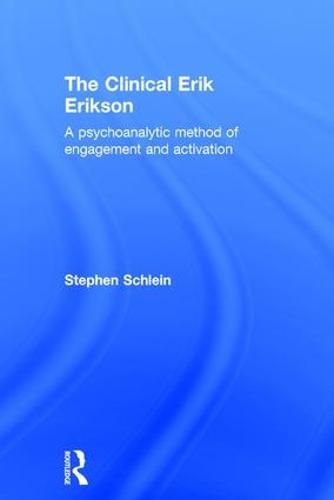 The Clinical Erik Erikson: A psychoanalytic method of engagement and activation