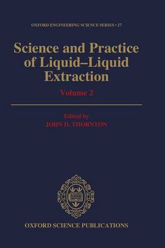 Cover image for Science and Practice of Liquid-Liquid Extraction: Process Chemistry and Extraction Operations in the Hydrometallurgical, Nuclear, Pharmaceutical, and Food Industries