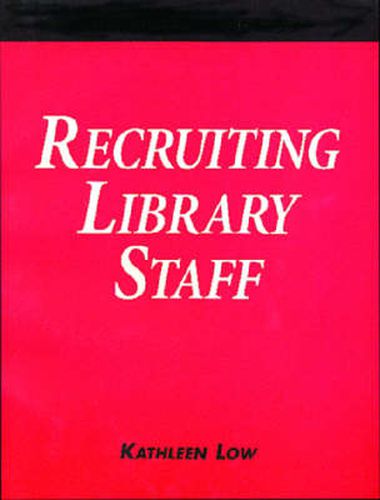 Cover image for Recruiting Library Staff: A How-to-do-it Manual for Librarians