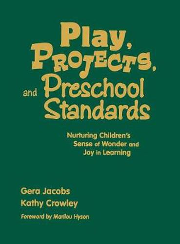 Cover image for Play, Projects, and Preschool Standards: Nurturing Children's Sense of Wonder and Joy in Learning