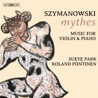 Cover image for Szymanowski: Mythes - Music for Violin and Piano