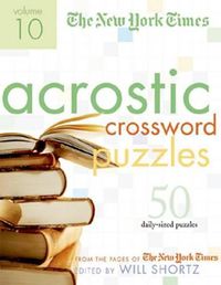 Cover image for The New York Times Acrostic Puzzles Volume 10: 50 Engaging Acrostics from the Pages of the New York Times