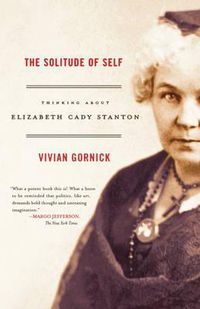 Cover image for The Solitude of Self: Thinking about Elizabeth Cady Stanton