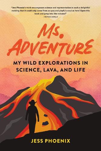 Cover image for Ms. Adventure: My Wild Explorations in Science, Lava, and Life