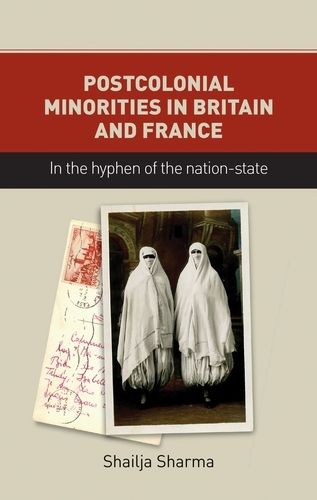 Cover image for Postcolonial Minorities in Britain and France: In the Hyphen of the Nation-State