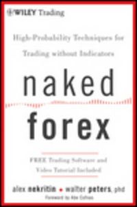 Cover image for Naked Forex: High-Probability Techniques for Trading Without Indicators