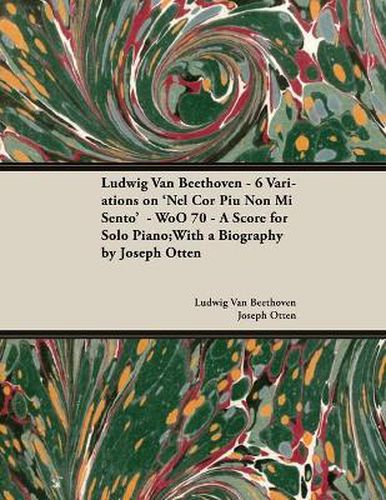 Cover image for Ludwig Van Beethoven - 6 Variations on 'Nel Cor Piu Non Mi Sento' WoO70 - A Score for Solo Piano