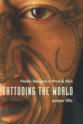 Cover image for Tattooing the World: Pacific Designs in Print and Skin