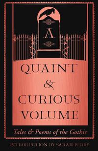 Cover image for A Quaint and Curious Volume: Tales and Poems of the Gothic