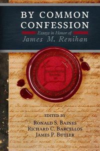 Cover image for By Common Confession: Essays in Honor of James M. Renihan