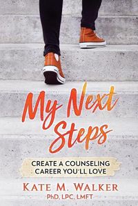 Cover image for My Next Steps: Create a Counseling Career You'll Love