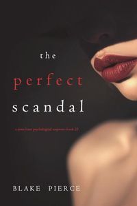 Cover image for The Perfect Scandal (A Jessie Hunt Psychological Suspense Thriller-Book Twenty-Three)