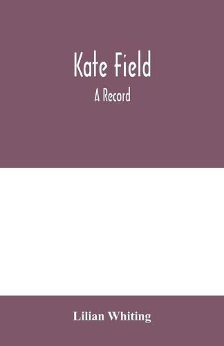 Kate Field; a record