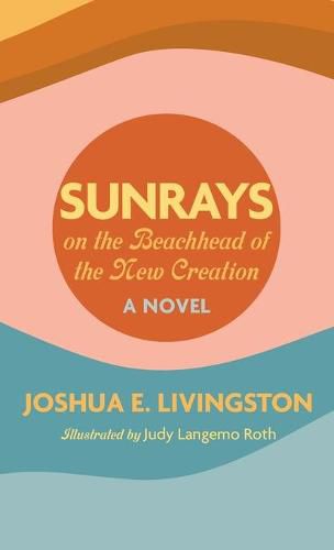 Cover image for Sunrays on the Beachhead of the New Creation