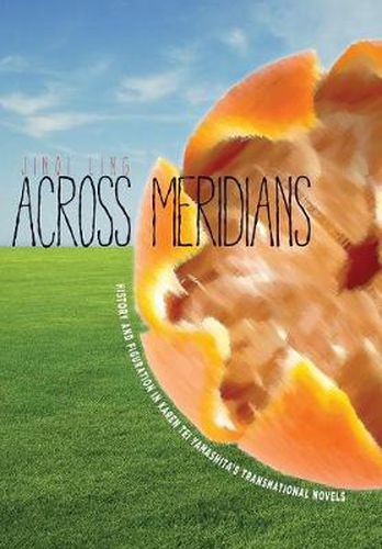 Cover image for Across Meridians: History and Figuration in Karen Tei Yamashita's Transnational Novels