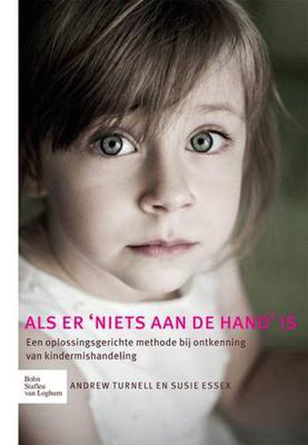 Cover image for ALS Er 'niets Aan de Hand' Is: Een Oplossingsgerichte Methode Bij Ontkenning Van Kindermishandeling