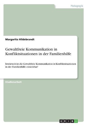 Gewaltfreie Kommunikation in Konfliktsituationen in der Familienhilfe