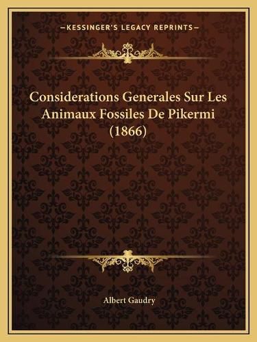 Considerations Generales Sur Les Animaux Fossiles de Pikermi (1866)