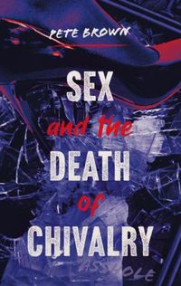 Cover image for Sex and the Death of Chivalry